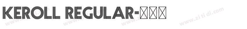 Keroll Regular字体转换 Keroll Regular字体转换